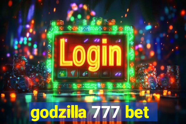 godzilla 777 bet